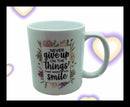 11oz white mug-Never give up on the things that make you smile