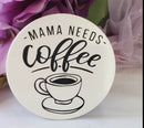 Coaster - Mama needs coffee