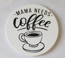Coaster - Mama needs coffee