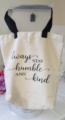 Tote bag-always stay humble and kind
