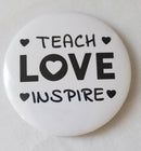 Button pins - Teach, Love, Inspire