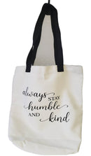 Tote bag-always stay humble and kind